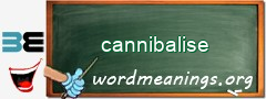 WordMeaning blackboard for cannibalise